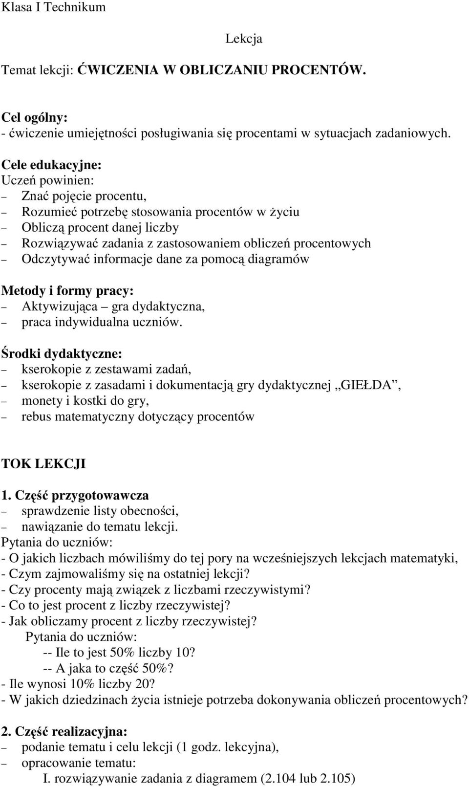 informacje dane za pomocą diagramów Metody i formy pracy: Aktywizująca gra dydaktyczna, praca indywidualna uczniów.