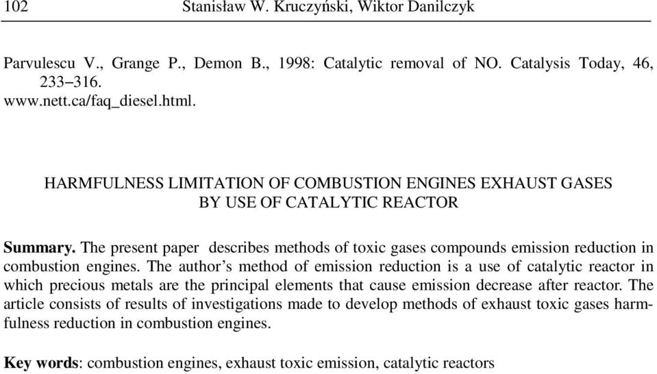 The present paper describes methods of toxic gases compounds emission reduction in combustion engines.