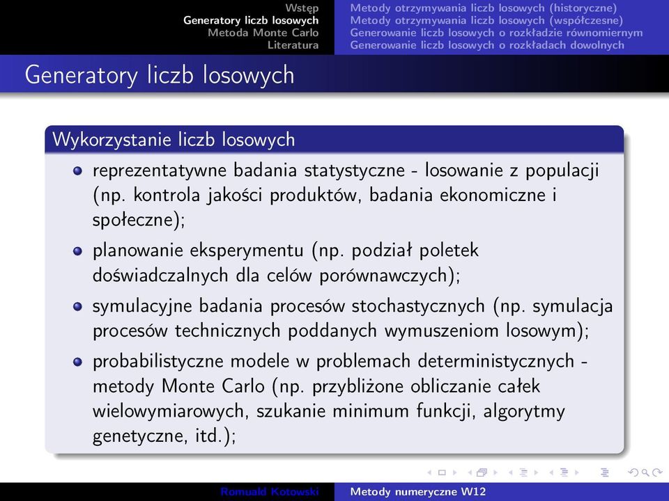 podział poletek doświadczalnych dla celów porównawczych); symulacyjne badania procesów stochastycznych (np.