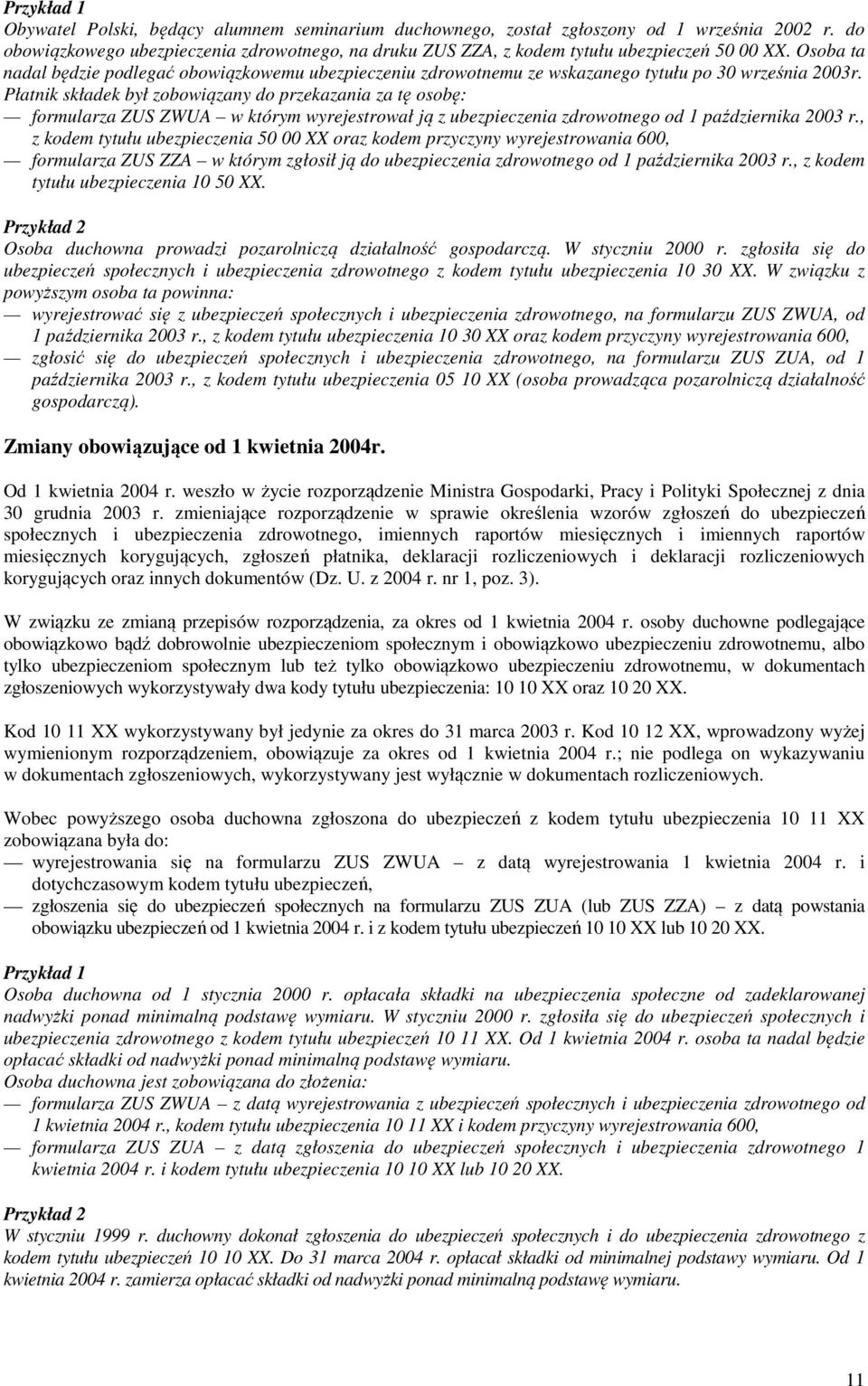 Osoba ta nadal będzie podlegać obowiązkowemu ubezpieczeniu zdrowotnemu ze wskazanego tytułu po 30 września 2003r.