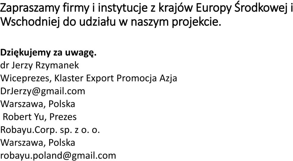dr Jerzy Rzymanek Wiceprezes, Klaster Export Promocja Azja DrJerzy@gmail.
