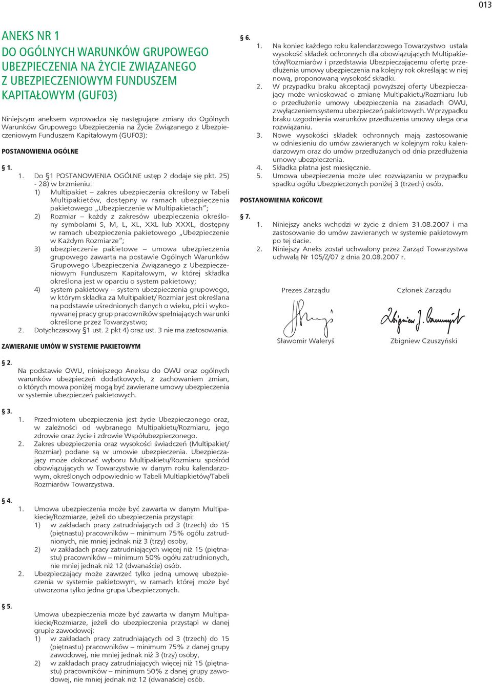 25) - 28) w brzmieniu: 1) Multipakiet zakres ubezpieczenia określony w Tabeli Multipakietów, dostępny w ramach ubezpieczenia pakietowego Ubezpieczenie w Multipakietach ; 2) Rozmiar każdy z zakresów