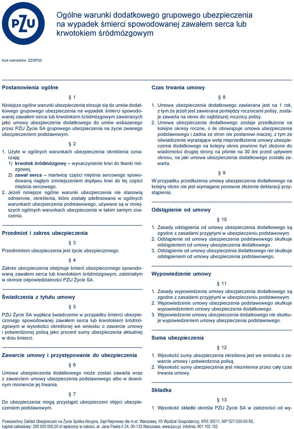 umów wskazanego przez PZU Życie SA grupowego ubezpieczenia na życie zwanego ubezpieczeniem podstawowym. 2 1.