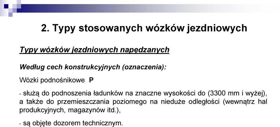 znaczne wysokości do (3300 mm i wyżej), a także do przemieszczania poziomego na nieduże