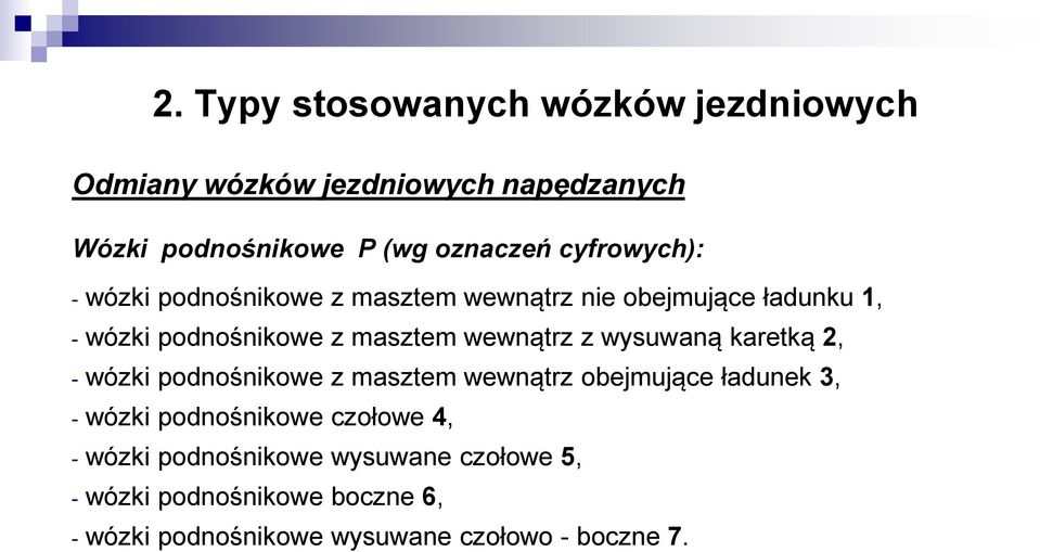 wewnątrz z wysuwaną karetką 2, - wózki podnośnikowe z masztem wewnątrz obejmujące ładunek 3, - wózki podnośnikowe