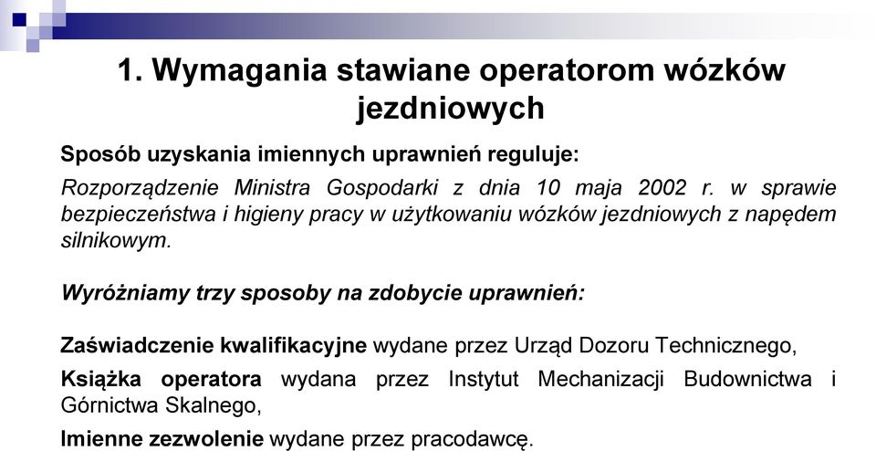 w sprawie bezpieczeństwa i higieny pracy w użytkowaniu wózków jezdniowych z napędem silnikowym.