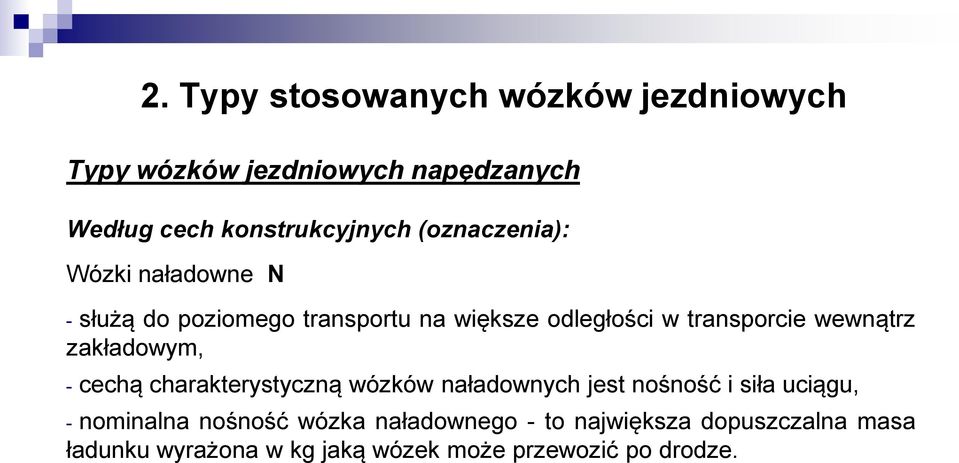 wewnątrz zakładowym, - cechą charakterystyczną wózków naładownych jest nośność i siła uciągu, - nominalna