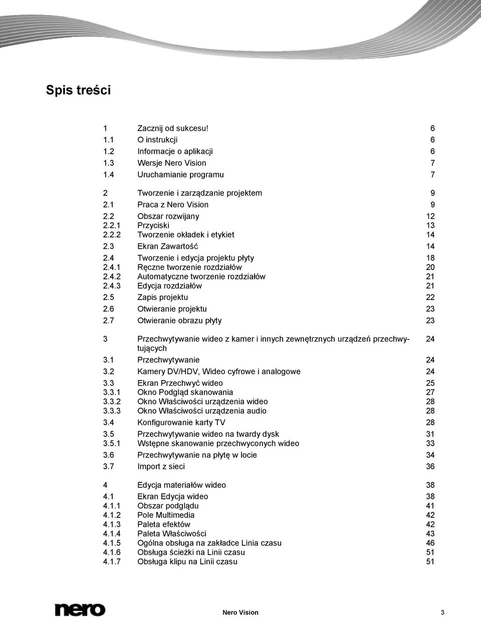 4.2 Automatyczne tworzenie rozdziałów 21 2.4.3 Edycja rozdziałów 21 2.5 Zapis projektu 22 2.6 Otwieranie projektu 23 2.