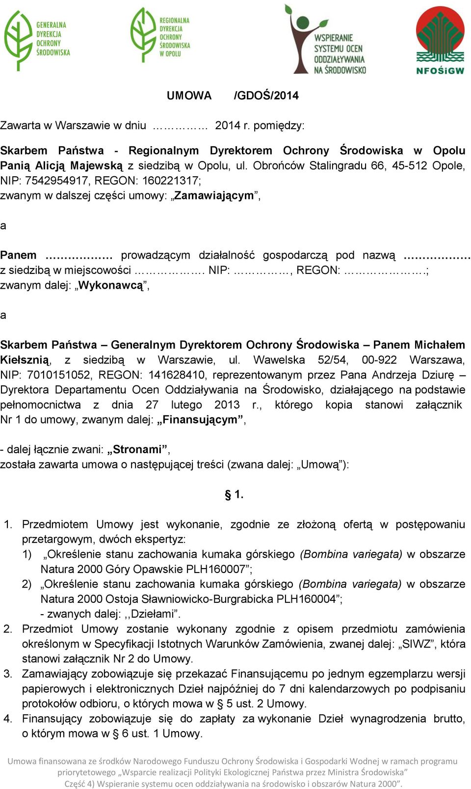 NIP:, REGON:.; zwanym dalej: Wykonawcą, a Skarbem Państwa Generalnym Dyrektorem Ochrony Środowiska Panem Michałem Kiełsznią, z siedzibą w Warszawie, ul.