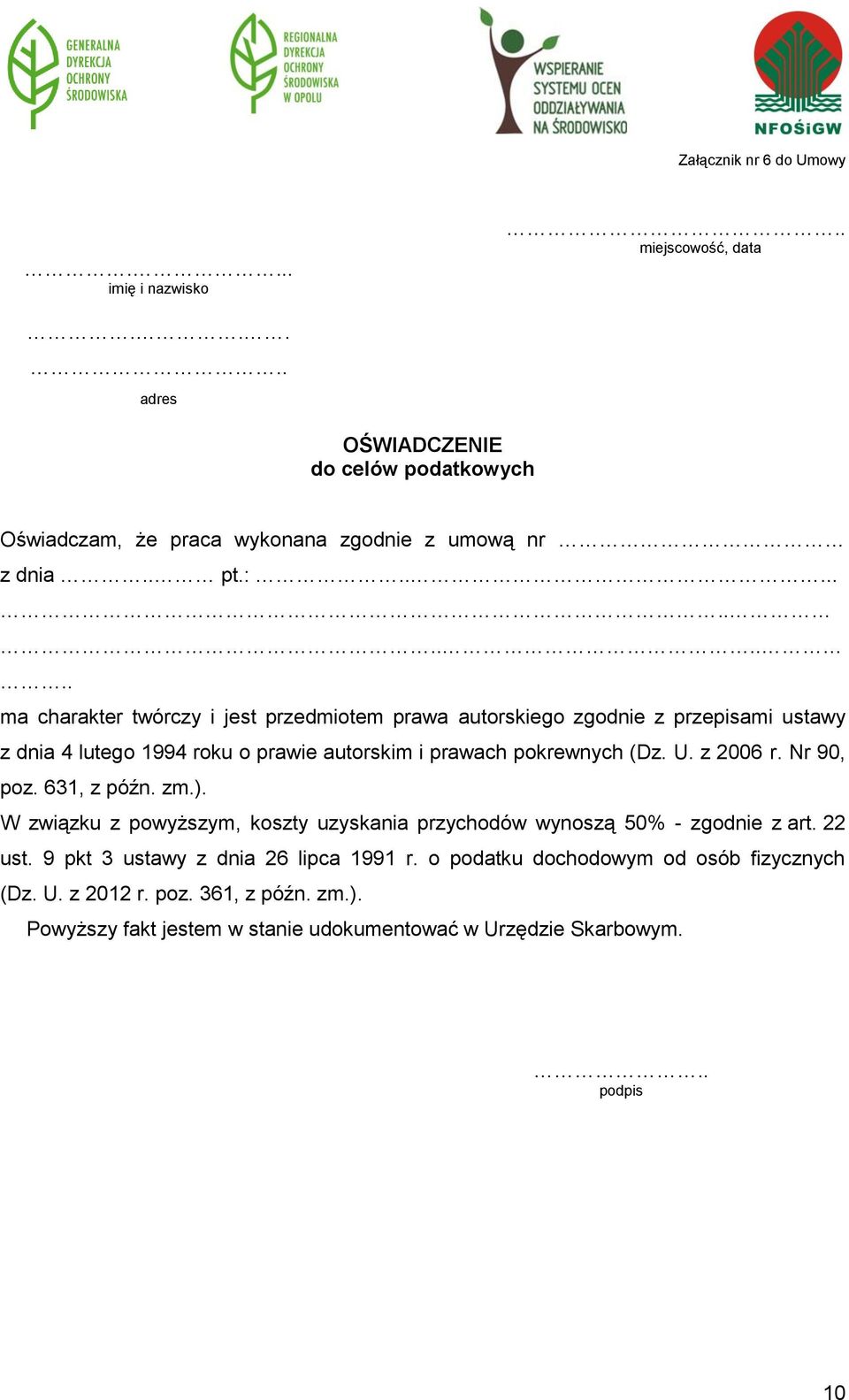 U. z 2006 r. Nr 90, poz. 631, z późn. zm.). W związku z powyższym, koszty uzyskania przychodów wynoszą 50% - zgodnie z art. 22 ust.