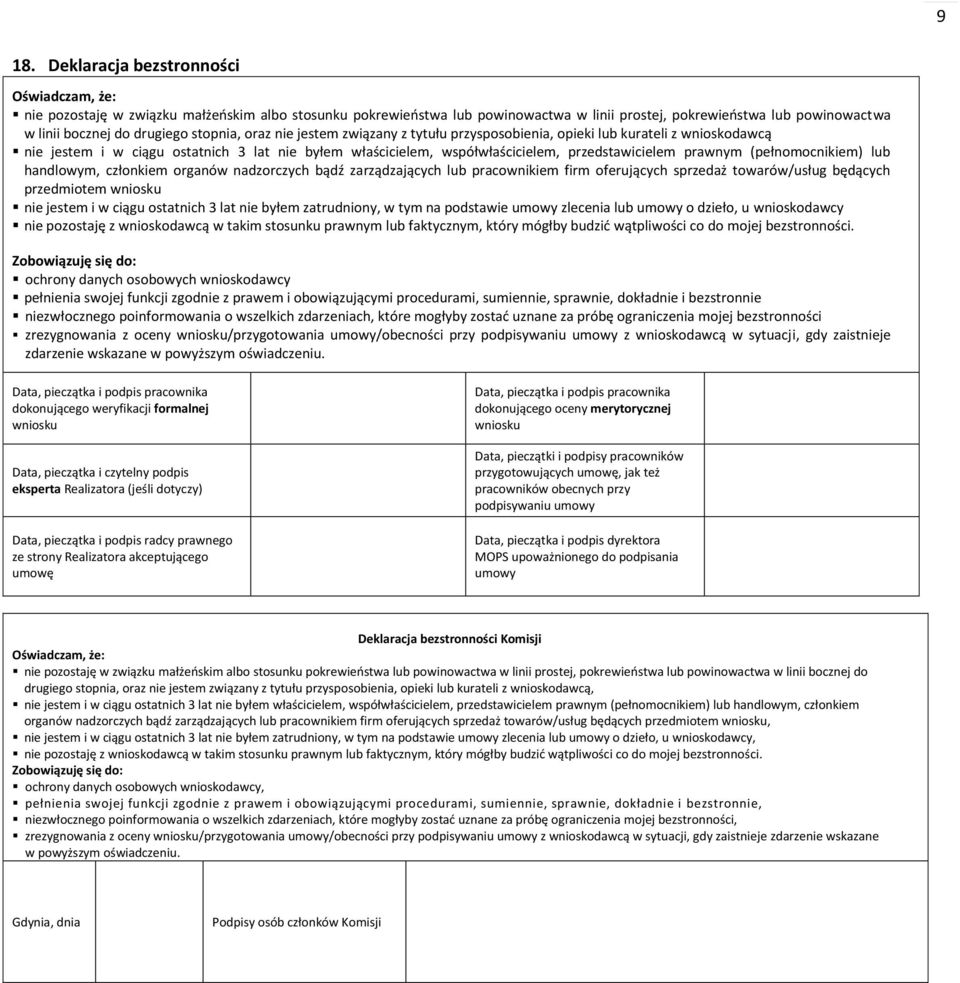 przedstawicielem prawnym (pełnomocnikiem) lub handlowym, conkiem organów nadzorczych bądź zarządzających lub pracownikiem firm oferujących sprzedaż towarów/usług będących przedmiotem wniosku nie