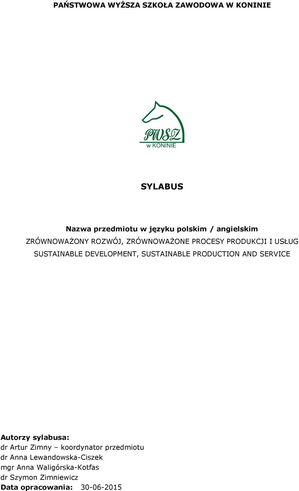 DEVELOPMENT, SUSTAINABLE PRODUCTION AND SERVICE Autorzy sylabusa: dr Artur Zimny koordynator