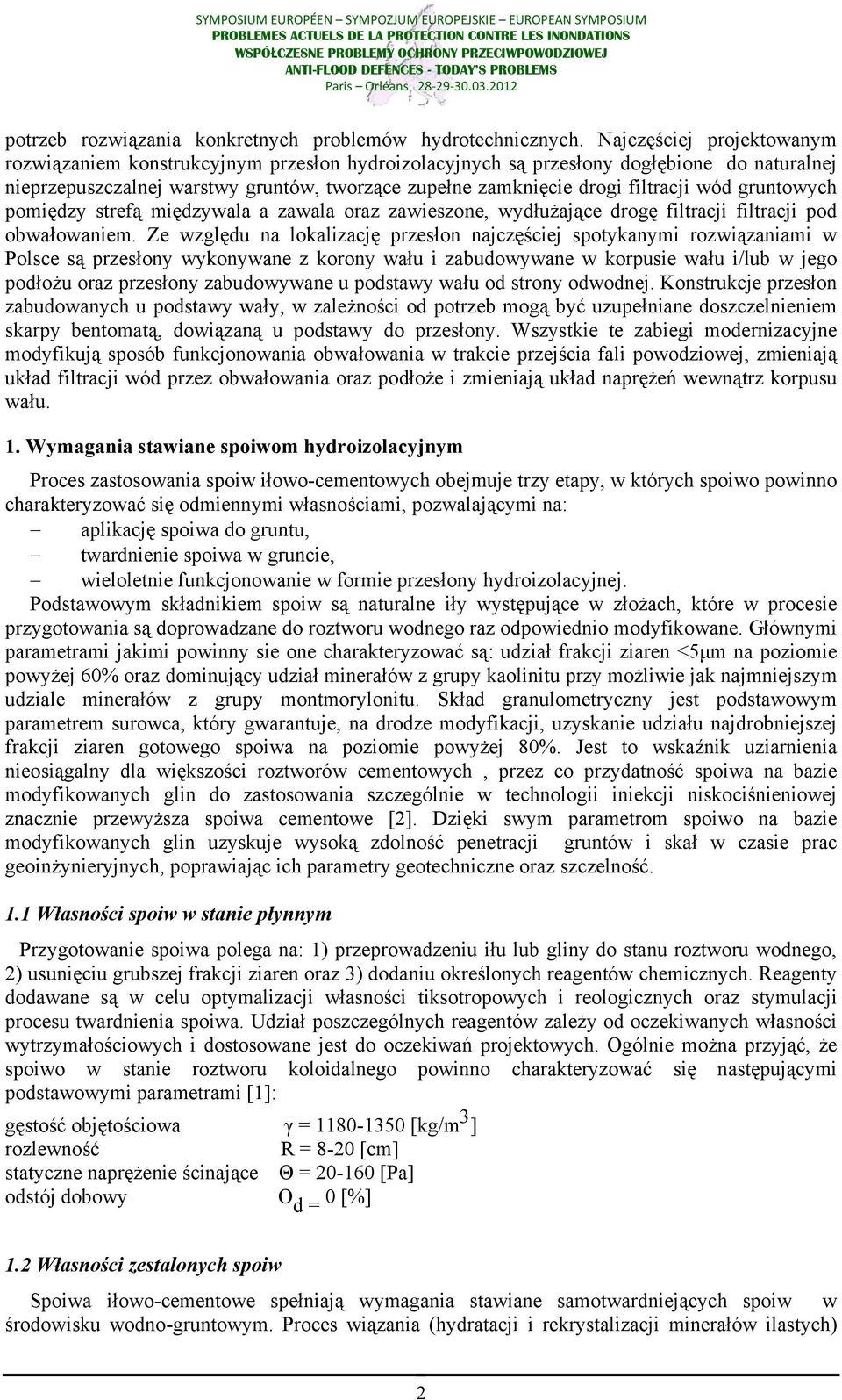 wód gruntowych pomiędzy strefą międzywala a zawala oraz zawieszone, wydłużające drogę filtracji filtracji pod obwałowaniem.