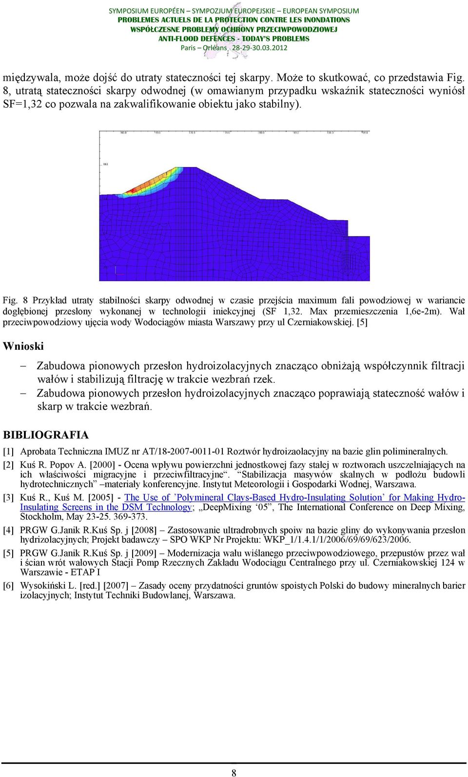 8 Przykład utraty stabilności skarpy odwodnej w czasie przejścia maximum fali powodziowej w wariancie dogłębionej przesłony wykonanej w technologii iniekcyjnej (SF 1,32. Max przemieszczenia 1,6e-2m).