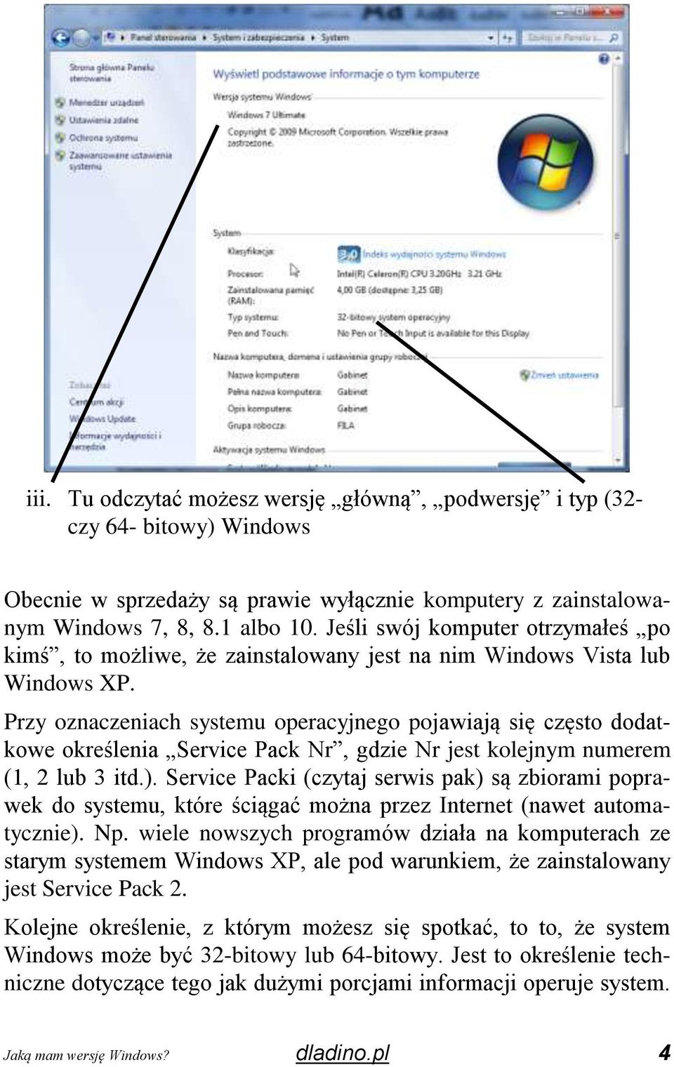 Przy oznaczeniach systemu operacyjnego pojawiają się często dodatkowe określenia Service Pack Nr, gdzie Nr jest kolejnym numerem (1, 2 lub 3 itd.).