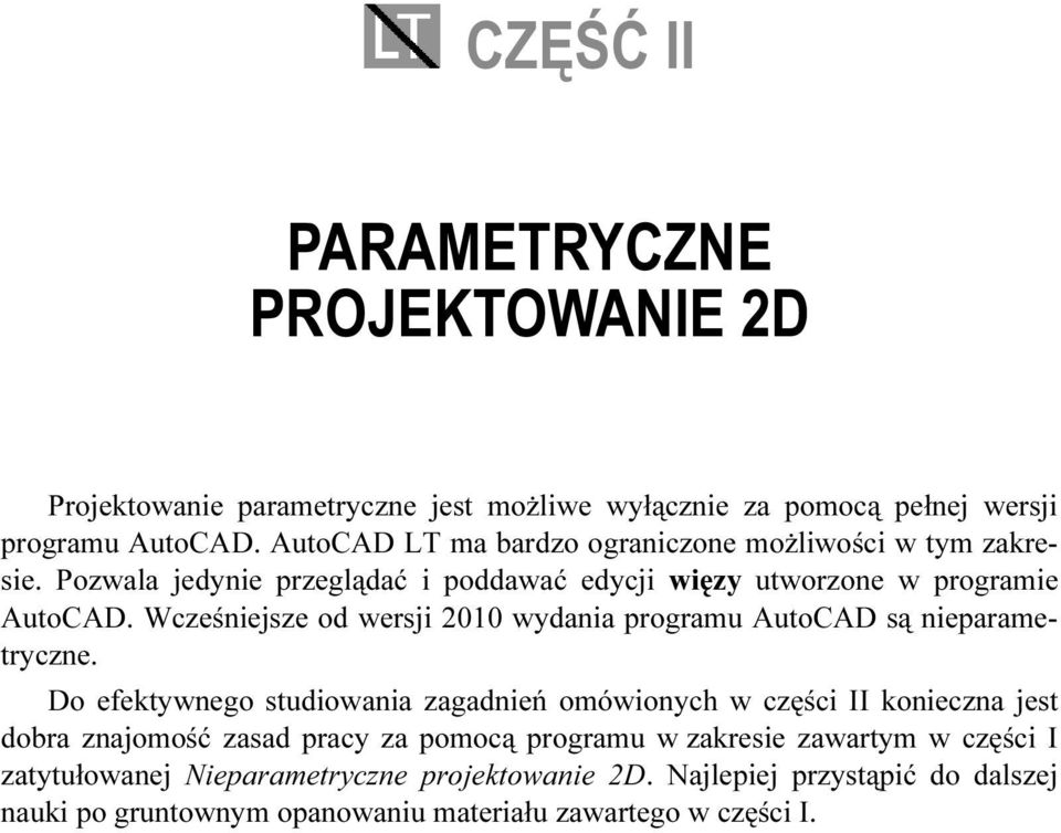 Wcześniejsze od wersji 2010 wydania programu AutoCAD są nieparametryczne.