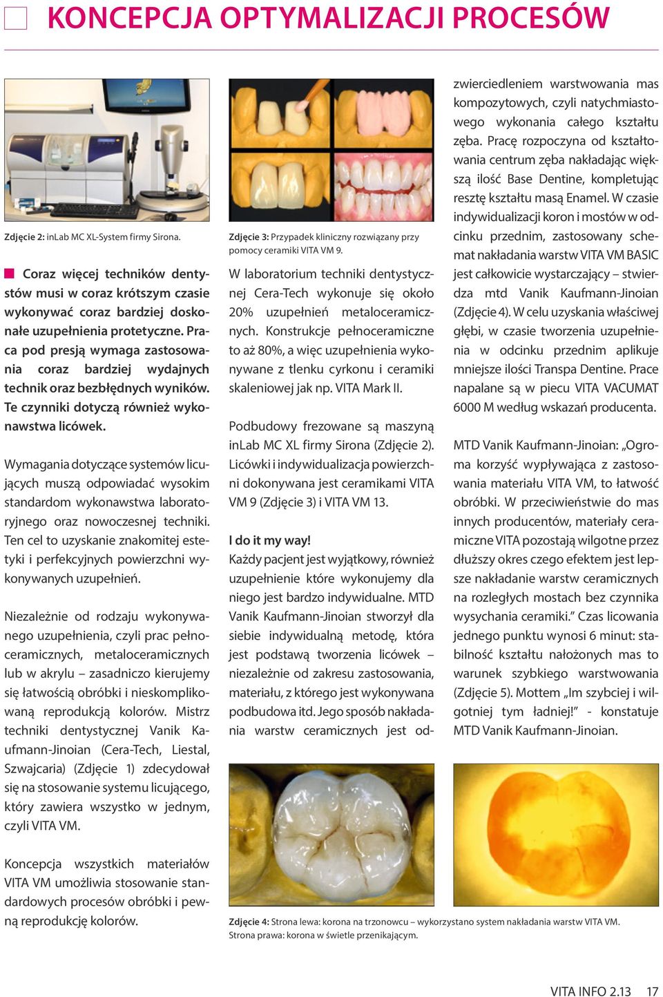 Wymagania dotyczące systemów licujących muszą odpowiadać wysokim standardom wykonawstwa laboratoryjnego oraz nowoczesnej techniki.