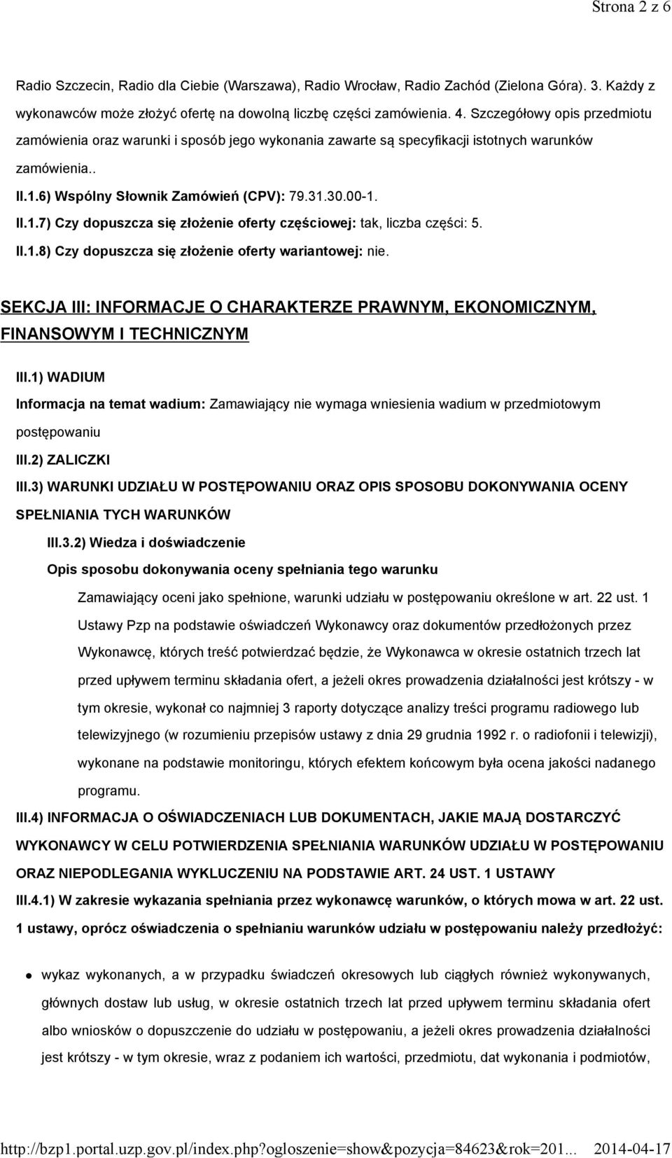 6) Wspólny Słownik Zamówień (CPV): 79.31.30.00-1. II.1.7) Czy dopuszcza się złożenie oferty częściowej: tak, liczba części: 5. II.1.8) Czy dopuszcza się złożenie oferty wariantowej: nie.