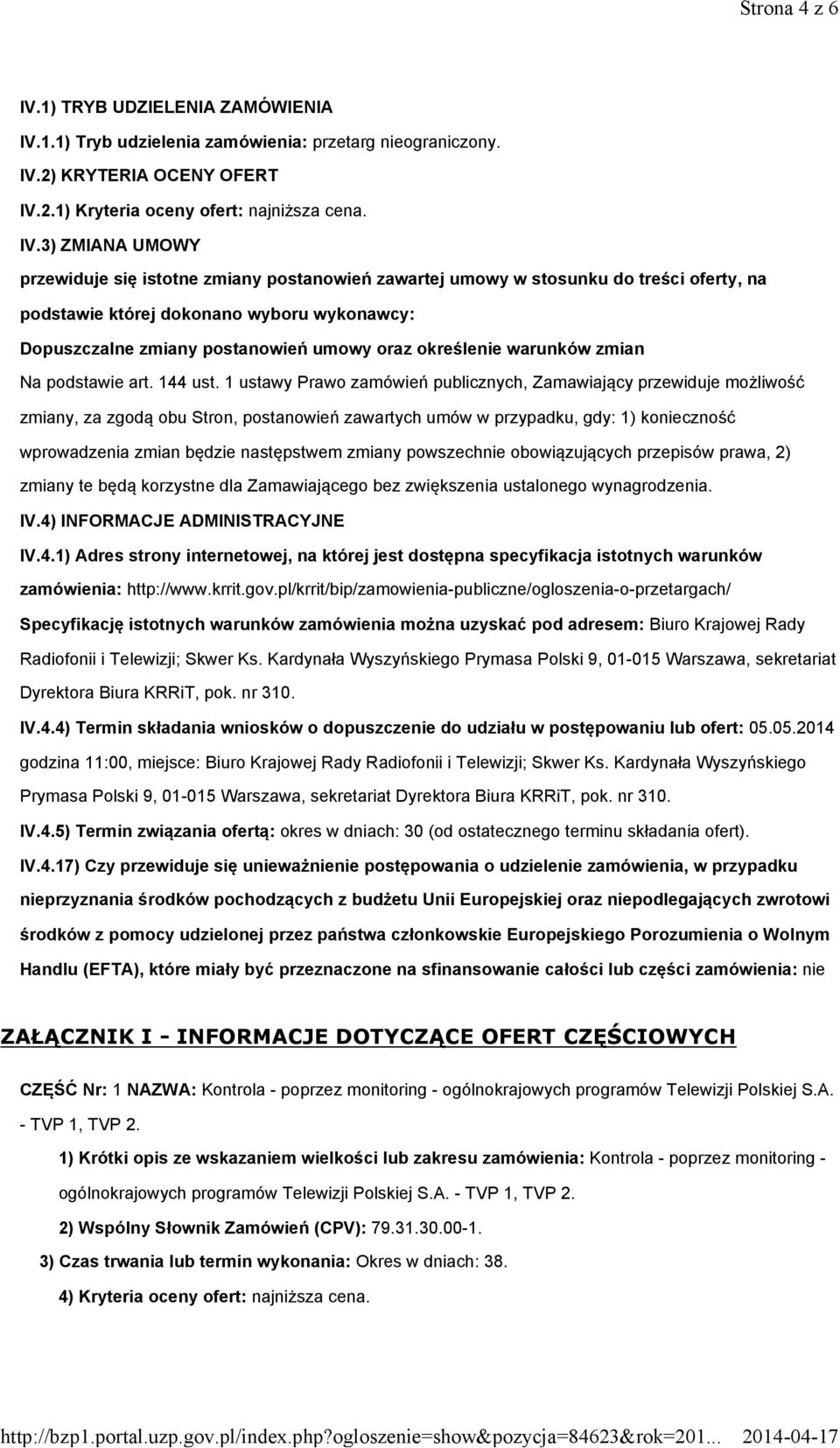 1.1) Tryb udzielenia zamówienia: przetarg nieograniczony. IV.
