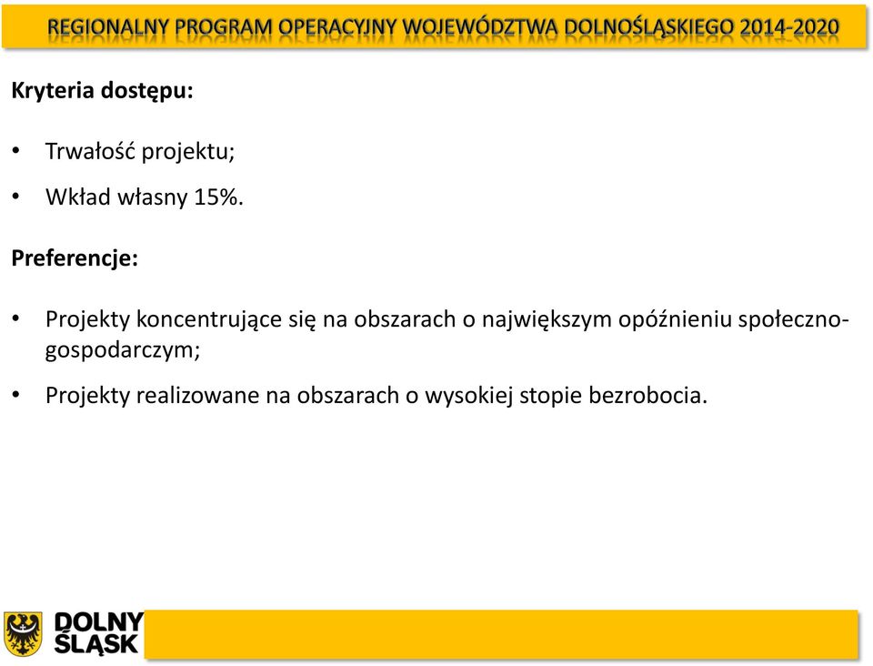 największym opóźnieniu społecznogospodarczym; Projekty