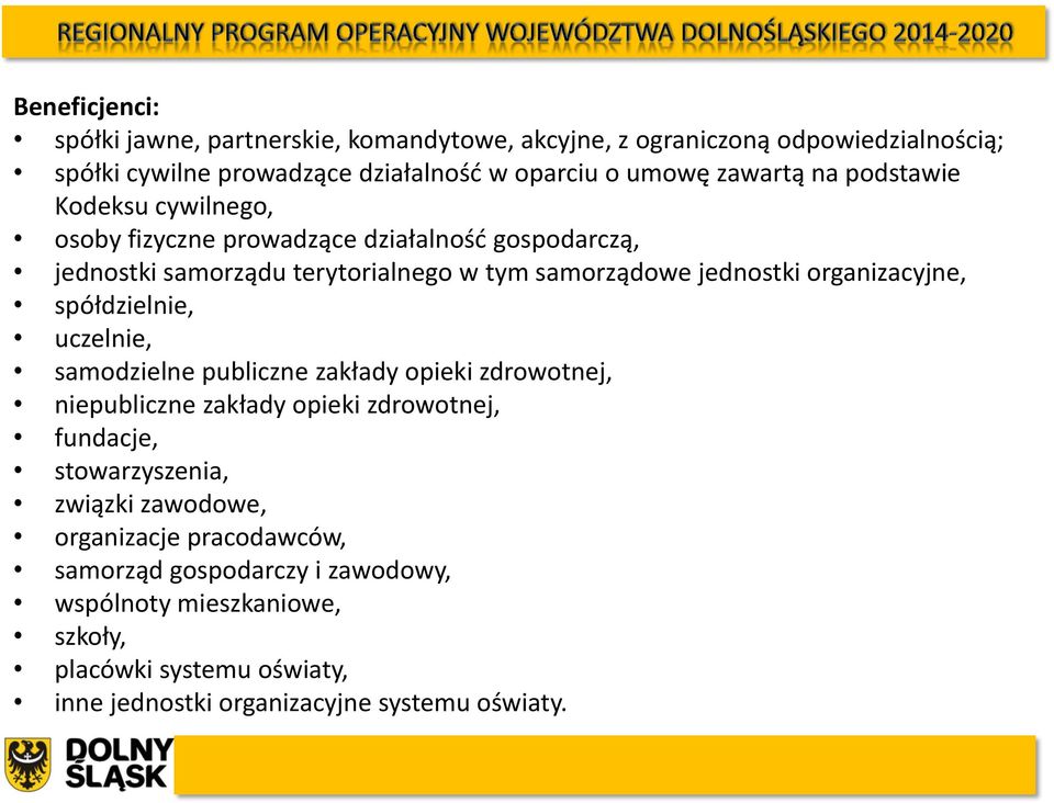 organizacyjne, spółdzielnie, uczelnie, samodzielne publiczne zakłady opieki zdrowotnej, niepubliczne zakłady opieki zdrowotnej, fundacje, stowarzyszenia,