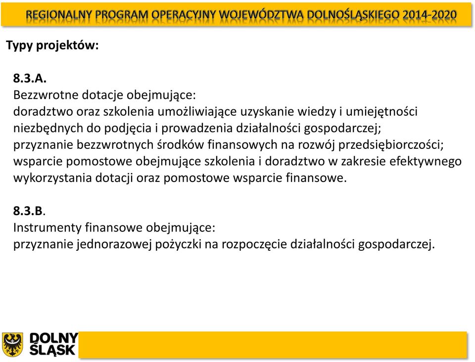 prowadzenia działalności gospodarczej; przyznanie bezzwrotnych środków finansowych na rozwój przedsiębiorczości; wsparcie