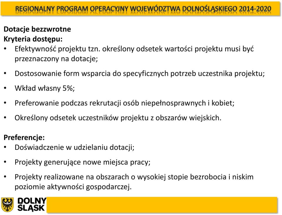 projektu; Wkład własny 5%; Preferowanie podczas rekrutacji osób niepełnosprawnych i kobiet; Określony odsetek uczestników projektu z