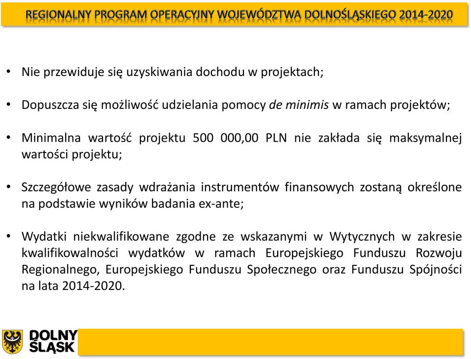 zostaną określone na podstawie wyników badania ex-ante; Wydatki niekwalifikowane zgodne ze wskazanymi w Wytycznych w zakresie