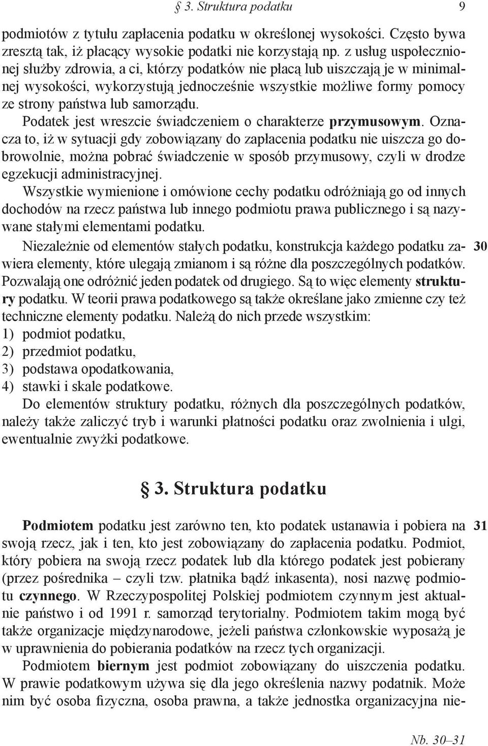 samorządu. Podatek jest wreszcie świadczeniem o charakterze przymusowym.