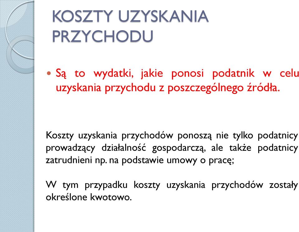 Koszty uzyskania przychodów ponoszą nie tylko podatnicy prowadzący działalność