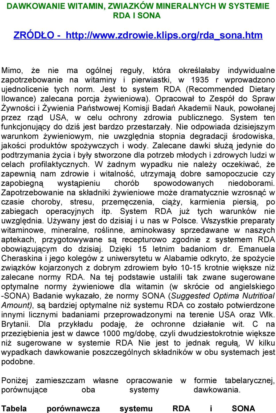 Jest to system RDA (Recommended Dietary Ilowance) zalecana porcja żywieniowa).