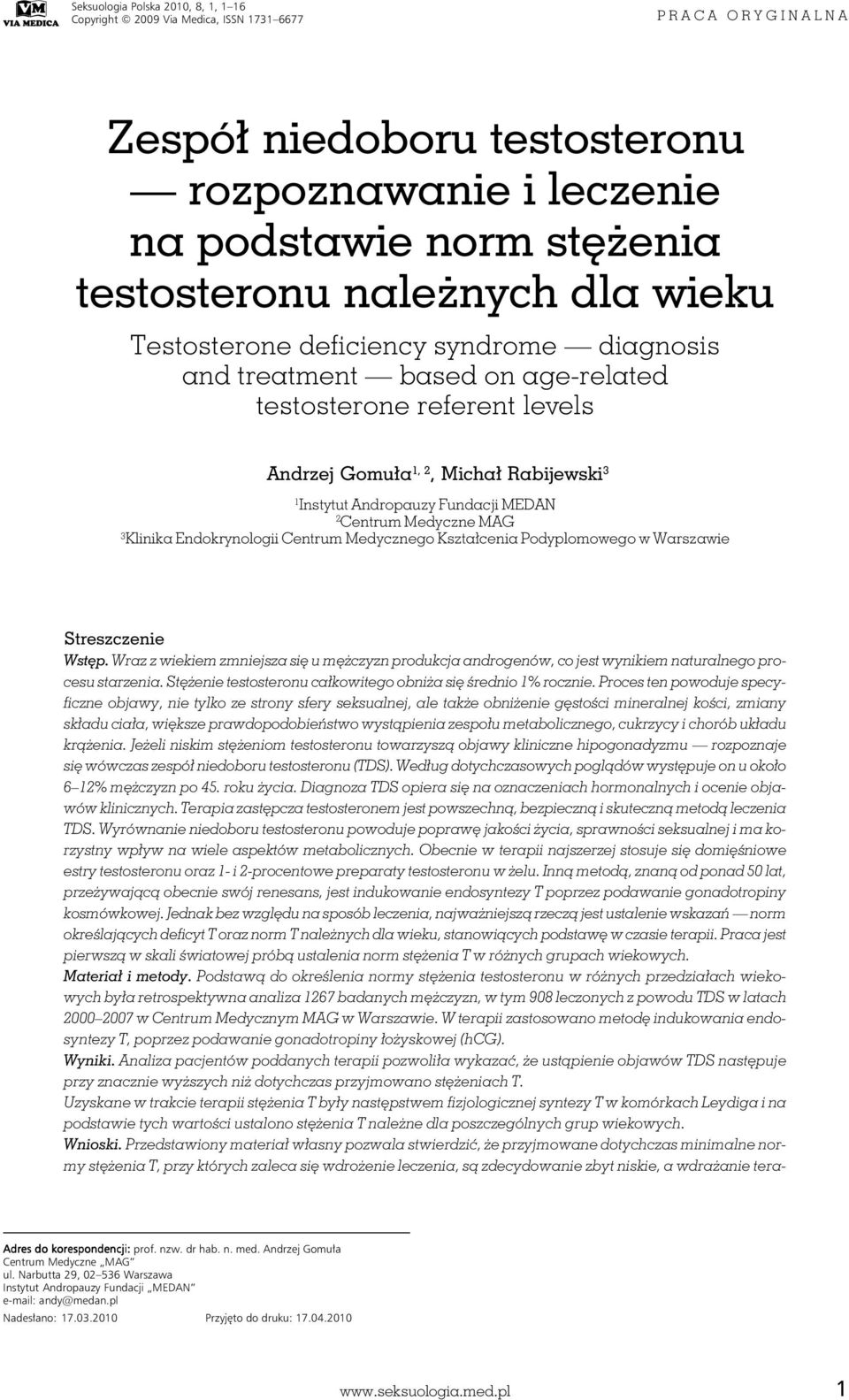 levels Andrzej Gomuła 1, 2, Michał Rabijewski 3 1 Instytut Andropauzy Fundacji MEDAN 2 Centrum Medyczne MAG 3 Klinika Endokrynologii Centrum Medycznego Kształcenia Podyplomowego w Warszawie