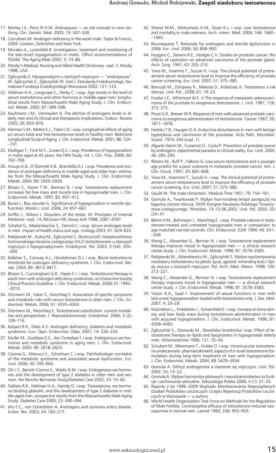 Investigation, treatment and monitoring of the late-onset hypogonadism in males. Officil recommendations of ISSAM. The Aging Male 2002; 5: 74 86. 20. Mosby s Medical, Nursing and Allied Health Dictionary.