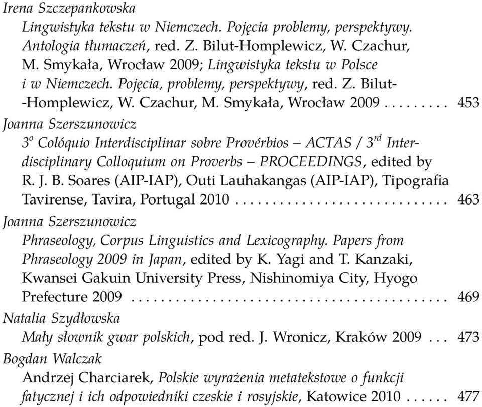 ........ 453 Joanna Szerszunowicz 3 o Colóquio Interdisciplinar sobre Provérbios ACTAS / 3 rd Interdisciplinary Colloquium on Proverbs PROCEEDINGS, edited by R. J. B.