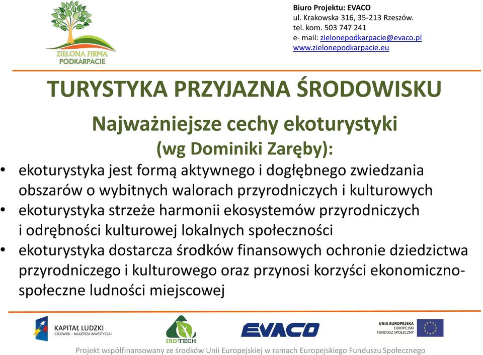 harmonii ekosystemów przyrodniczych i odrębności kulturowej lokalnych społeczności ekoturystyka dostarcza środków