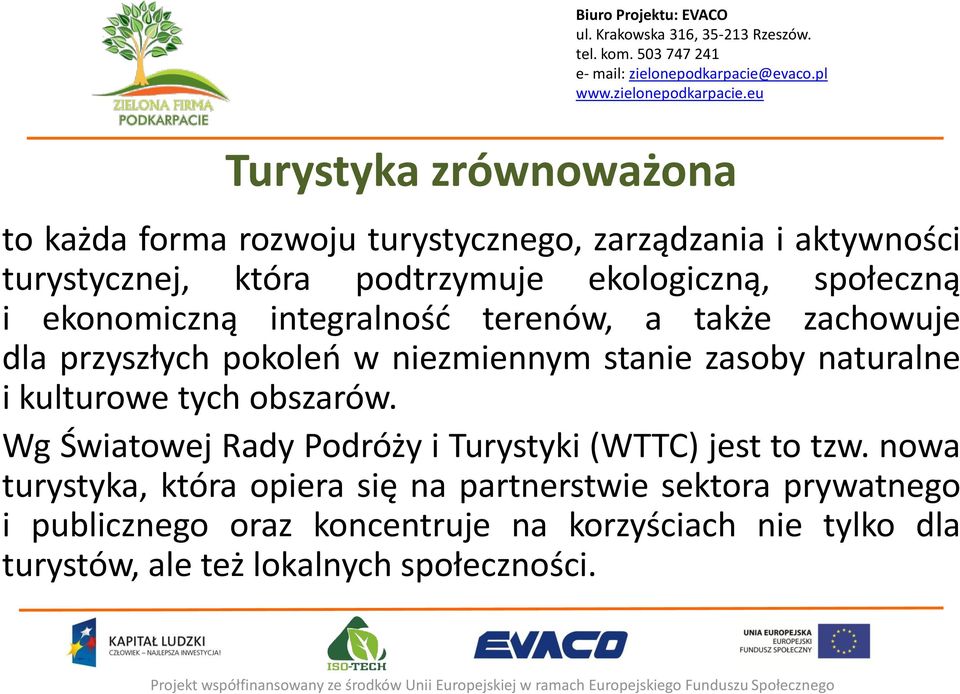 naturalne i kulturowe tych obszarów. Wg Światowej Rady Podróży i Turystyki (WTTC) jest to tzw.