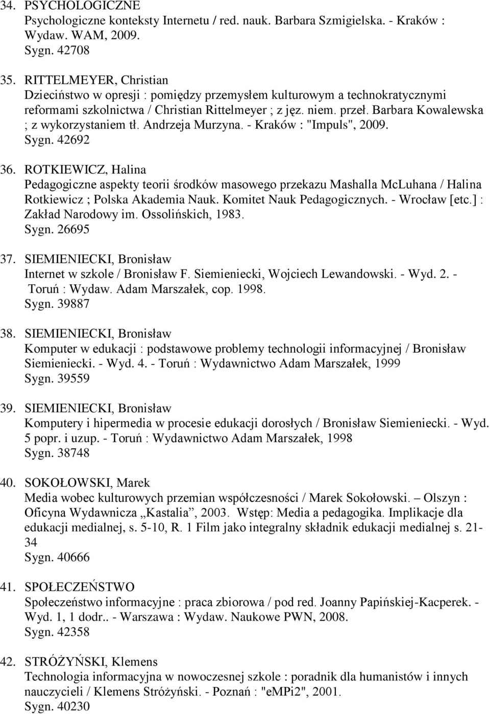 Barbara Kowalewska ; z wykorzystaniem tł. Andrzeja Murzyna. - Kraków : "Impuls", 2009. Sygn. 42692 36.