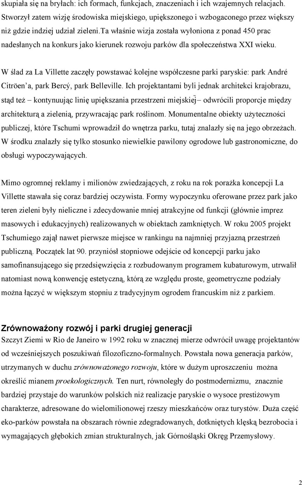 ta właśnie wizja została wyłoniona z ponad 450 prac nadesłanych na konkurs jako kierunek rozwoju parków dla społeczeństwa XXI wieku.