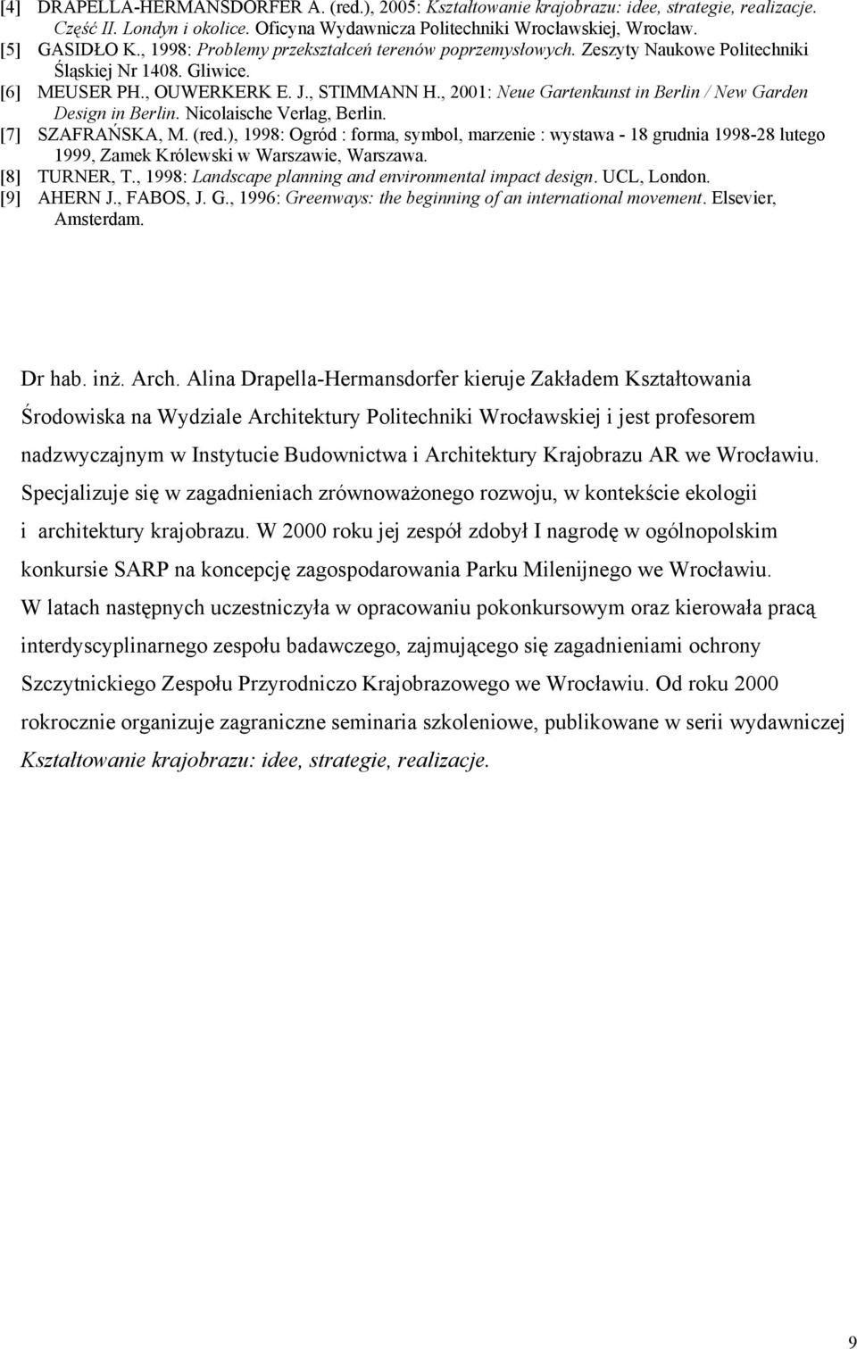 , 2001: Neue Gartenkunst in Berlin / New Garden Design in Berlin. Nicolaische Verlag, Berlin. [7] SZAFRAŃSKA, M. (red.