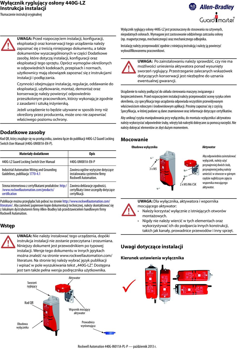 Aby zamówić papierowe kopie dokumentacji technicznej, należy skontaktować się z lokalnym dystrybutorem firmy Allen-Bradley lub przedstawicielem handlowym firmy Rockwell Automation.