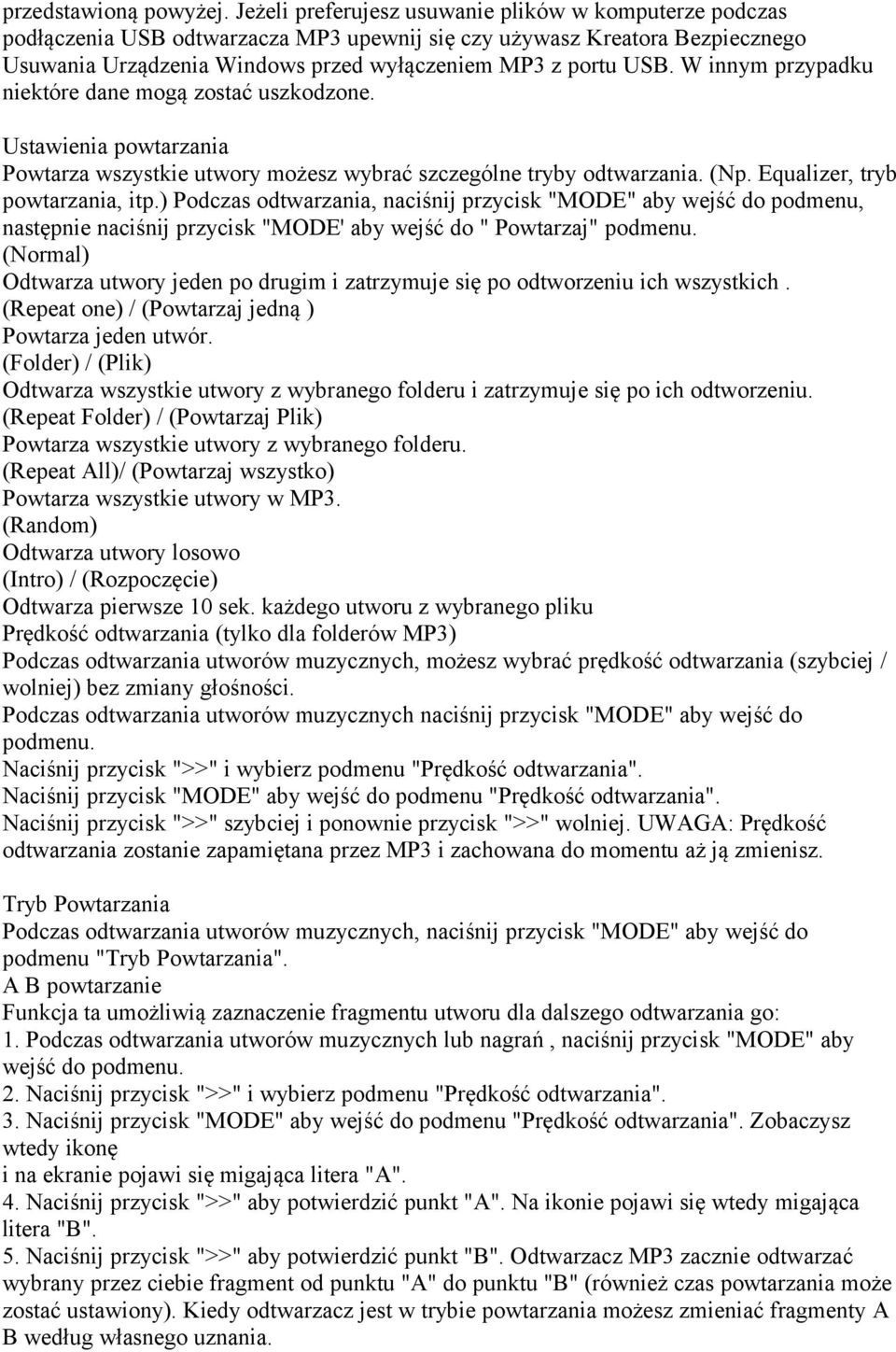 W innym przypadku niektóre dane mogą zostać uszkodzone. Ustawienia powtarzania Powtarza wszystkie utwory możesz wybrać szczególne tryby odtwarzania. (Np. Equalizer, tryb powtarzania, itp.