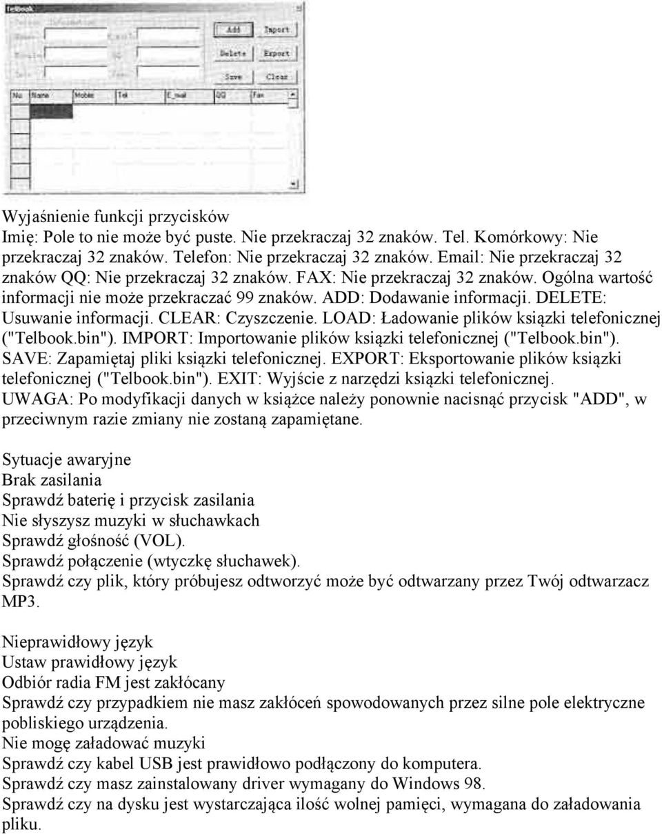 DELETE: Usuwanie informacji. CLEAR: Czyszczenie. LOAD: Ładowanie plików ksiązki telefonicznej ("Telbook.bin"). IMPORT: Importowanie plików ksiązki telefonicznej ("Telbook.bin"). SAVE: Zapamiętaj pliki ksiązki telefonicznej.