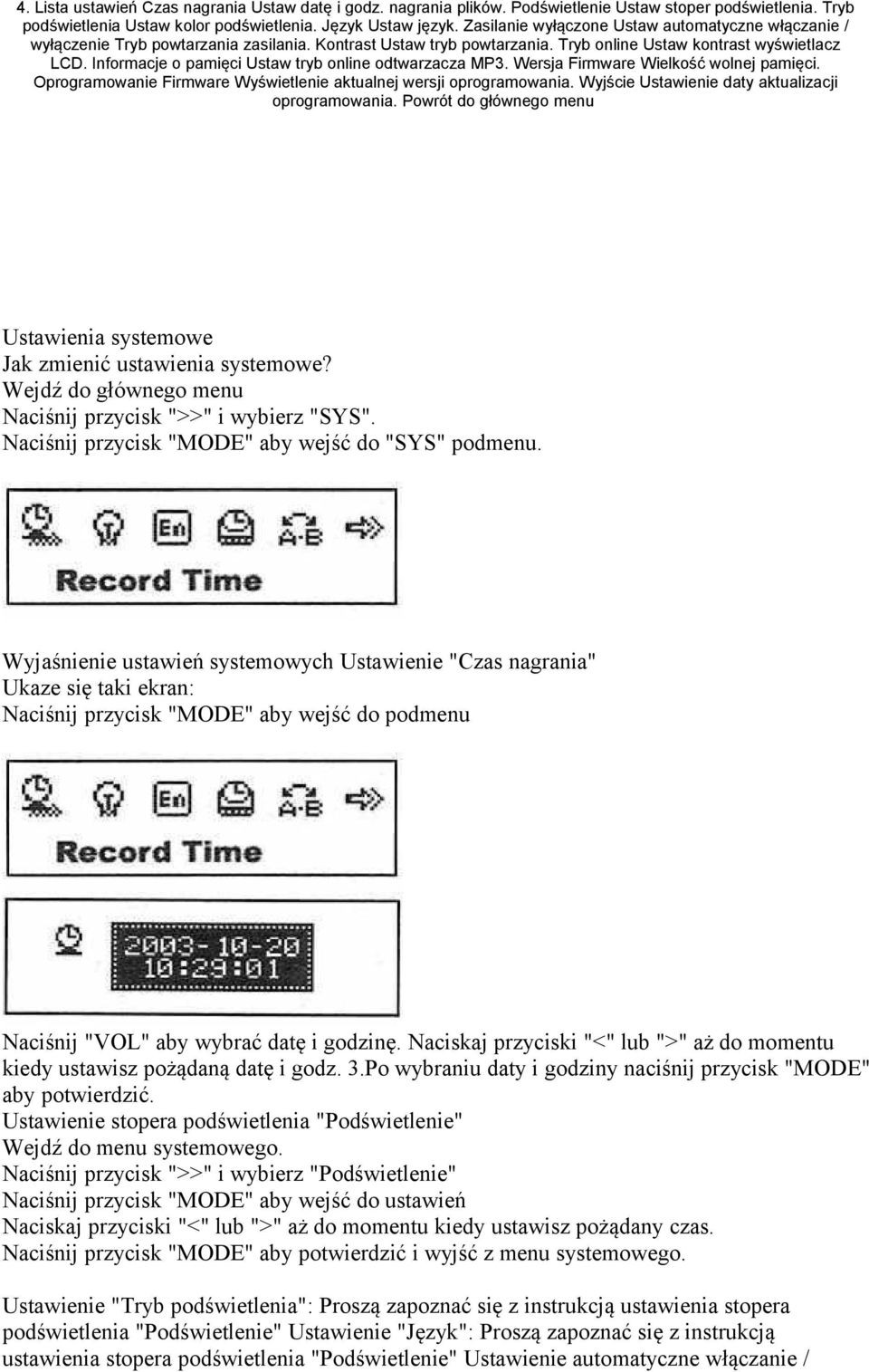 Informacje o pamięci Ustaw tryb online odtwarzacza MP3. Wersja Firmware Wielkość wolnej pamięci. Oprogramowanie Firmware Wyświetlenie aktualnej wersji oprogramowania.