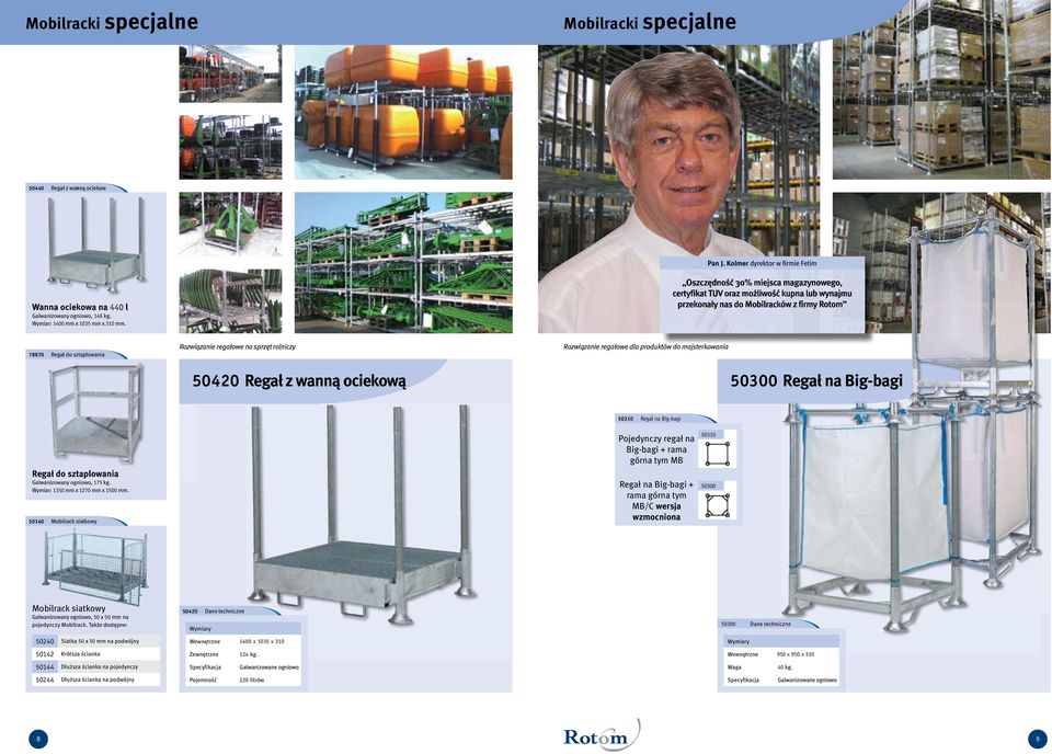 50420 Regał z wanną ociekową Rozwiązanie regałowe dla produktów do majsterkowania 50300 Regał na Big-bagi 50310 Regał na Big-bagi Regał do sztaplowania Galwanizowany ogniowo, 175 kg.