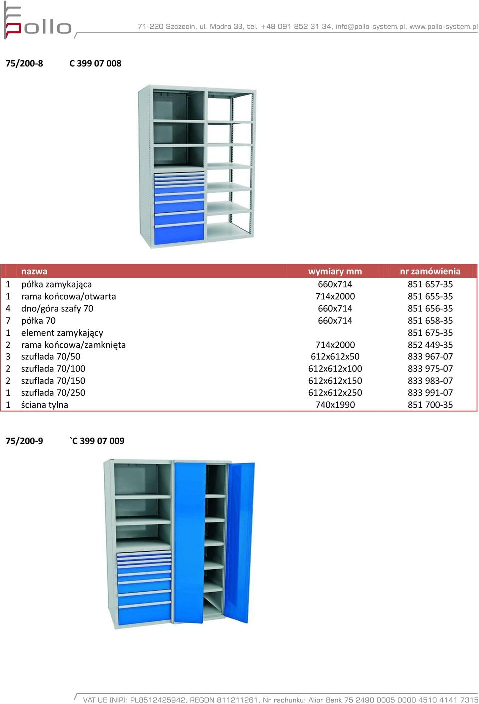 koocowa/zamknięta 74x000 449-35 szuflada 70/50 6x6x50 833 967-07 szuflada 70/00 6x6x00 833 975-07