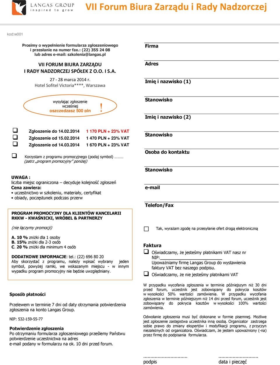 Hotel Sofitel Victoria****, Warszawa Firma Adres Imię i nazwisko (1) wysyłając zgłoszenie wcześniej oszczędzasz 500 pln! Stanowisko Imię i nazwisko (2) Zgłoszenie do 14.02.