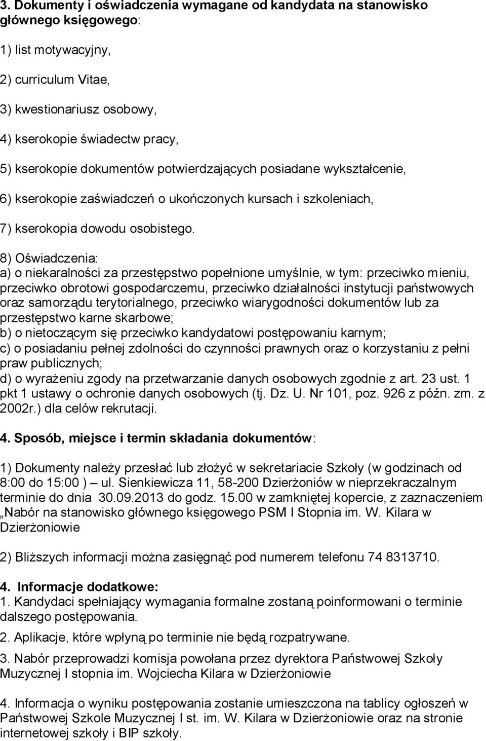 8) Oświadczenia: a) o niekaralności za przestępstwo popełnione umyślnie, w tym: przeciwko mieniu, przeciwko obrotowi gospodarczemu, przeciwko działalności instytucji państwowych oraz samorządu