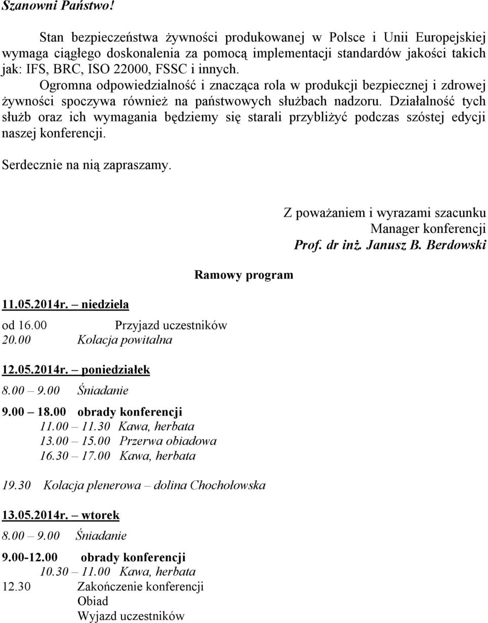 Ogromna odpowiedzialność i znacząca rola w produkcji bezpiecznej i zdrowej żywności spoczywa również na państwowych służbach nadzoru.