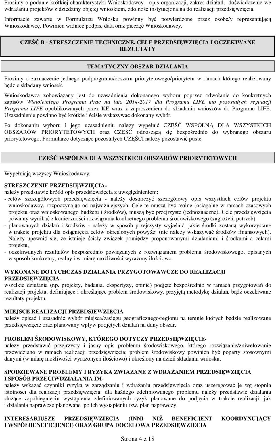 CZEŚĆ B - STRESZCZENIE TECHNICZNE, CELE PRZEDSIĘWZIĘCIA I OCZEKIWANE REZULTATY TEMATYCZNY OBSZAR DZIAŁANIA Prosimy o zaznaczenie jednego podprogramu/obszaru priorytetowego/priorytetu w ramach którego