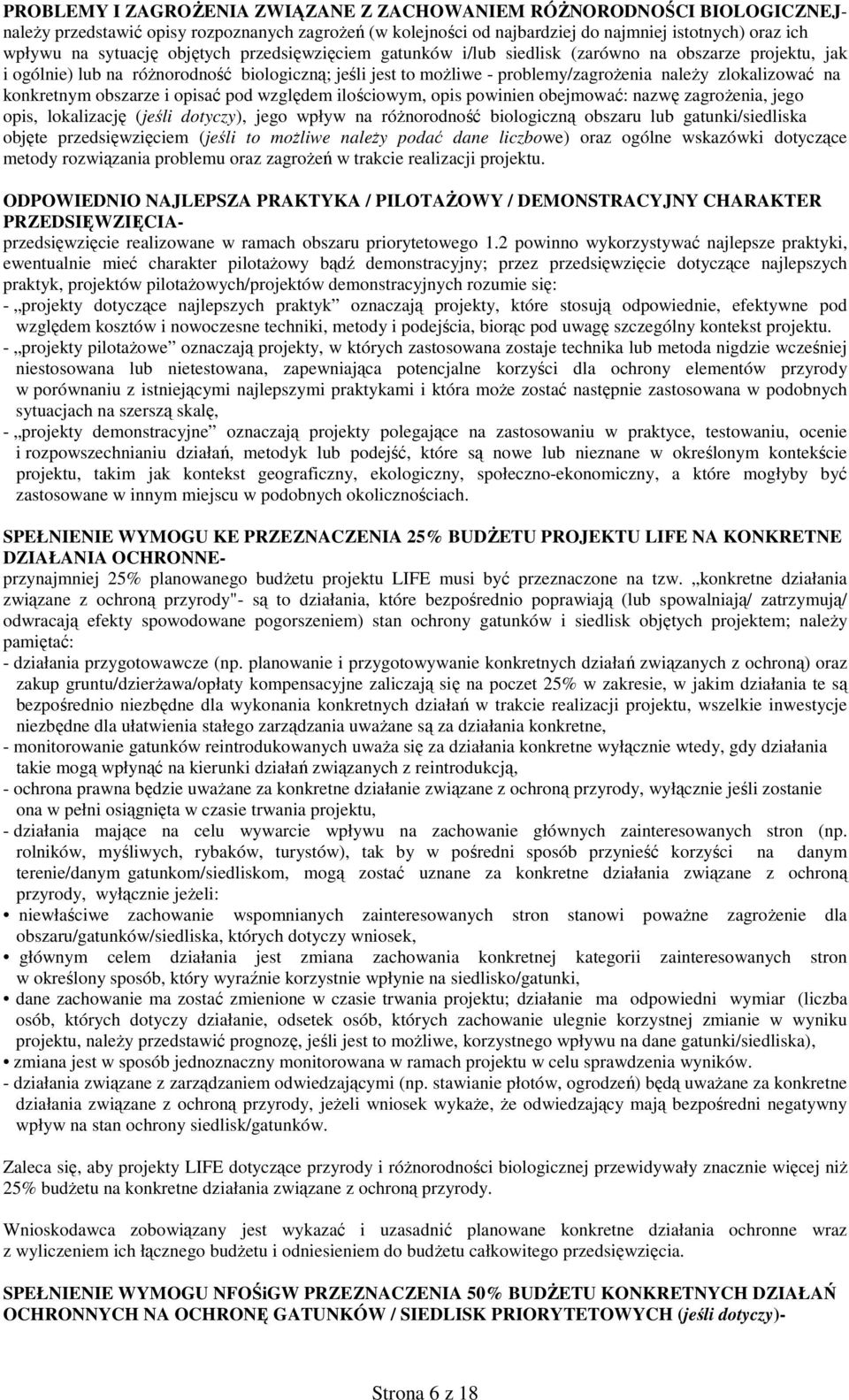 konkretnym obszarze i opisać pod względem ilościowym, opis powinien obejmować: nazwę zagrożenia, jego opis, lokalizację (jeśli dotyczy), jego wpływ na różnorodność biologiczną obszaru lub